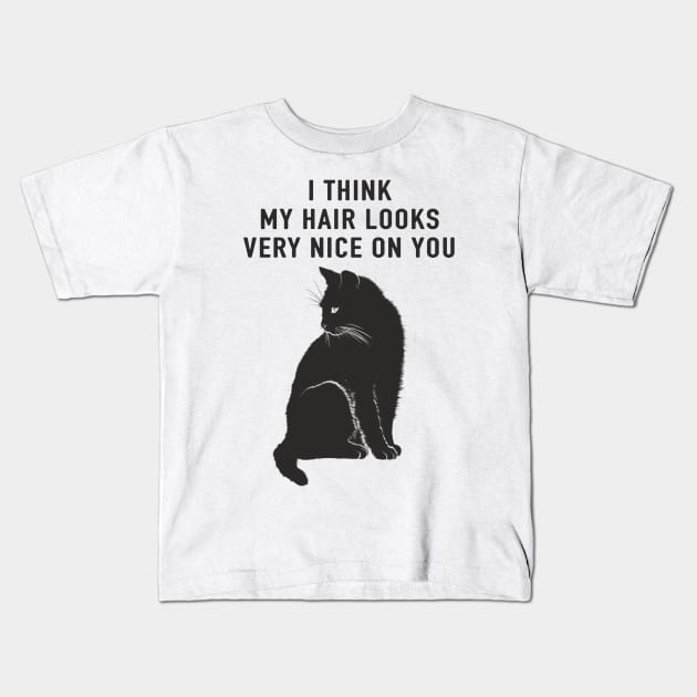 i think my hair looks very nice on you Kids T-Shirt by hanespace